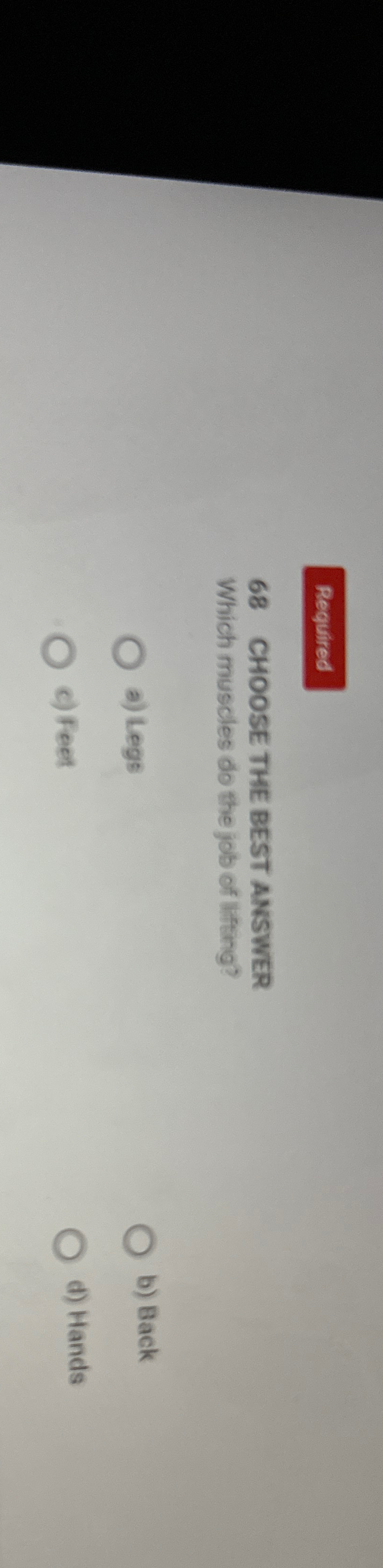  68 CHOOSE THE BEST ANSWER Which muscles do the job of