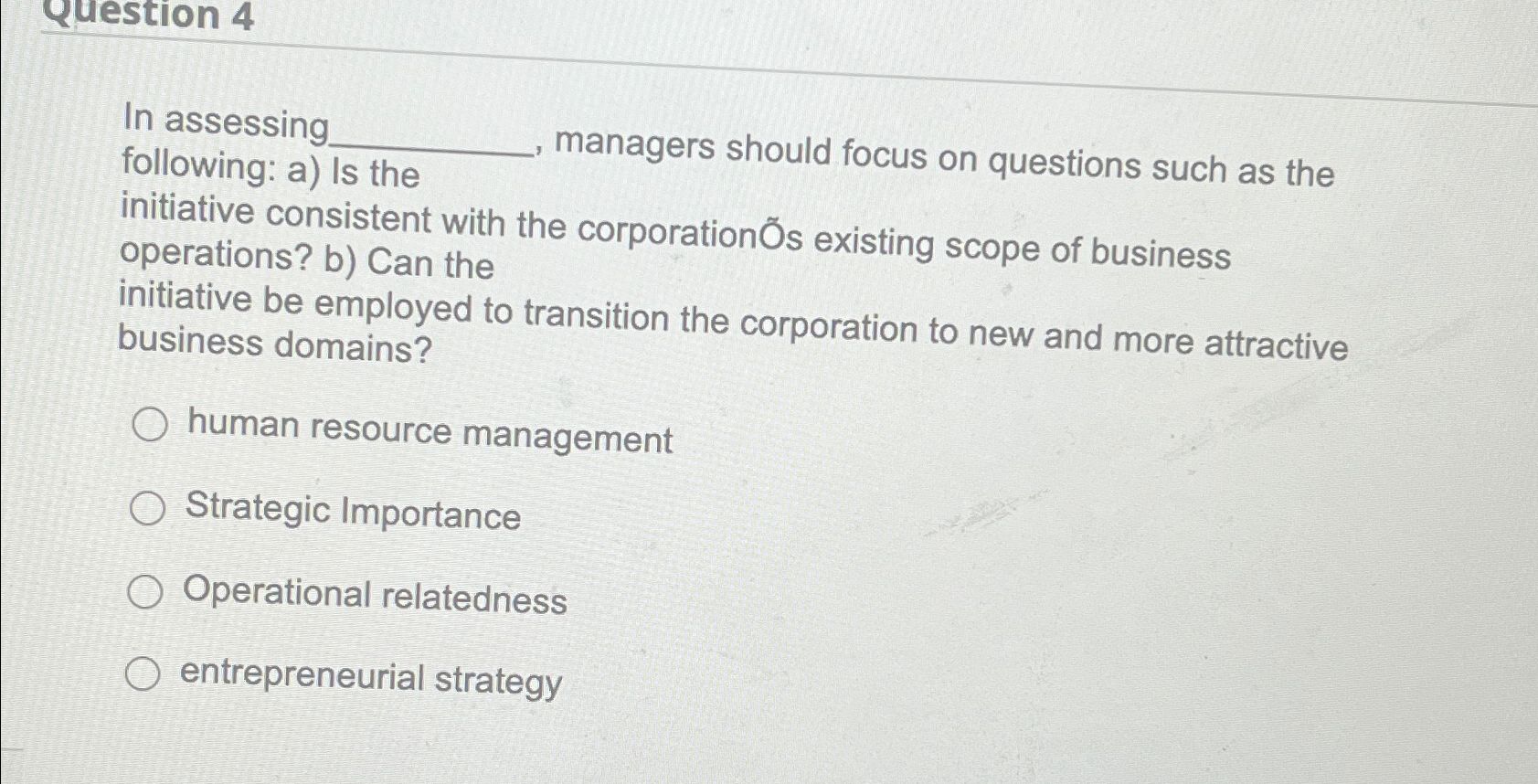  Question 4 In assessing following: a) is the managers should focus