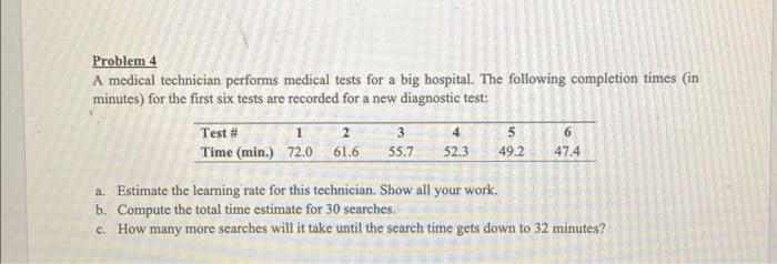  Problem 4 A medical technician performs medical tests for a big