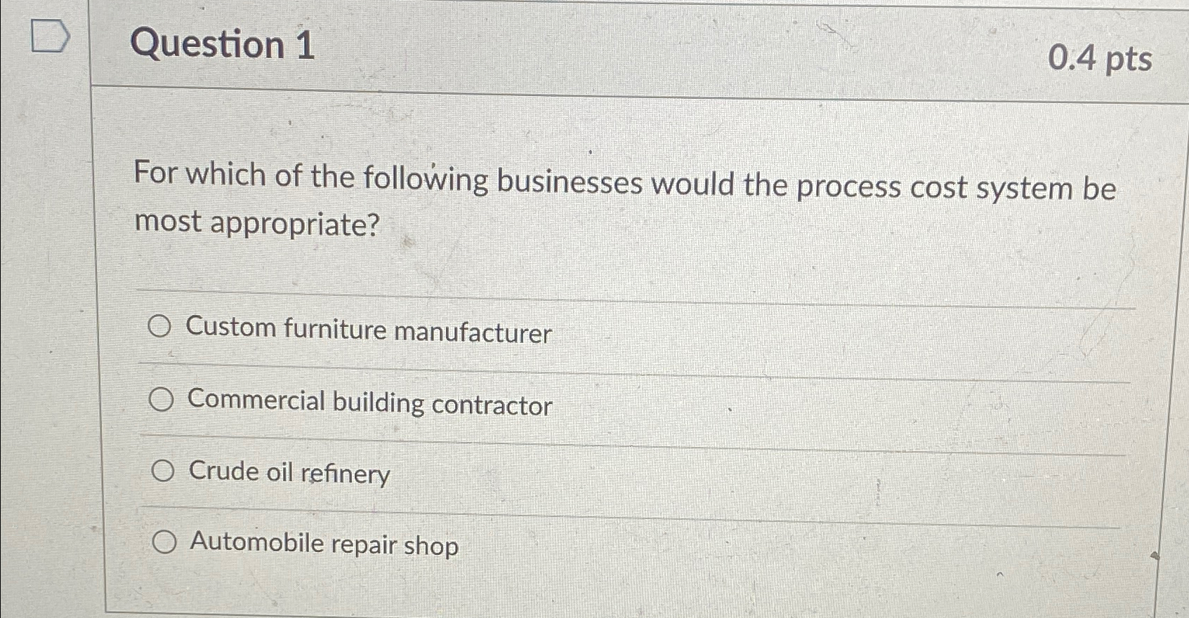  Question 1 0.4pts For which of the following businesses would the