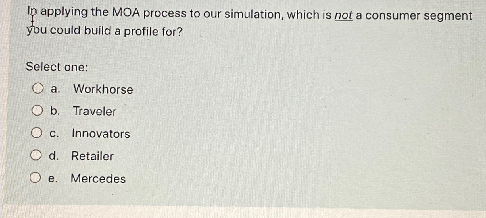  In applying the MOA process to our simulation, which is not
