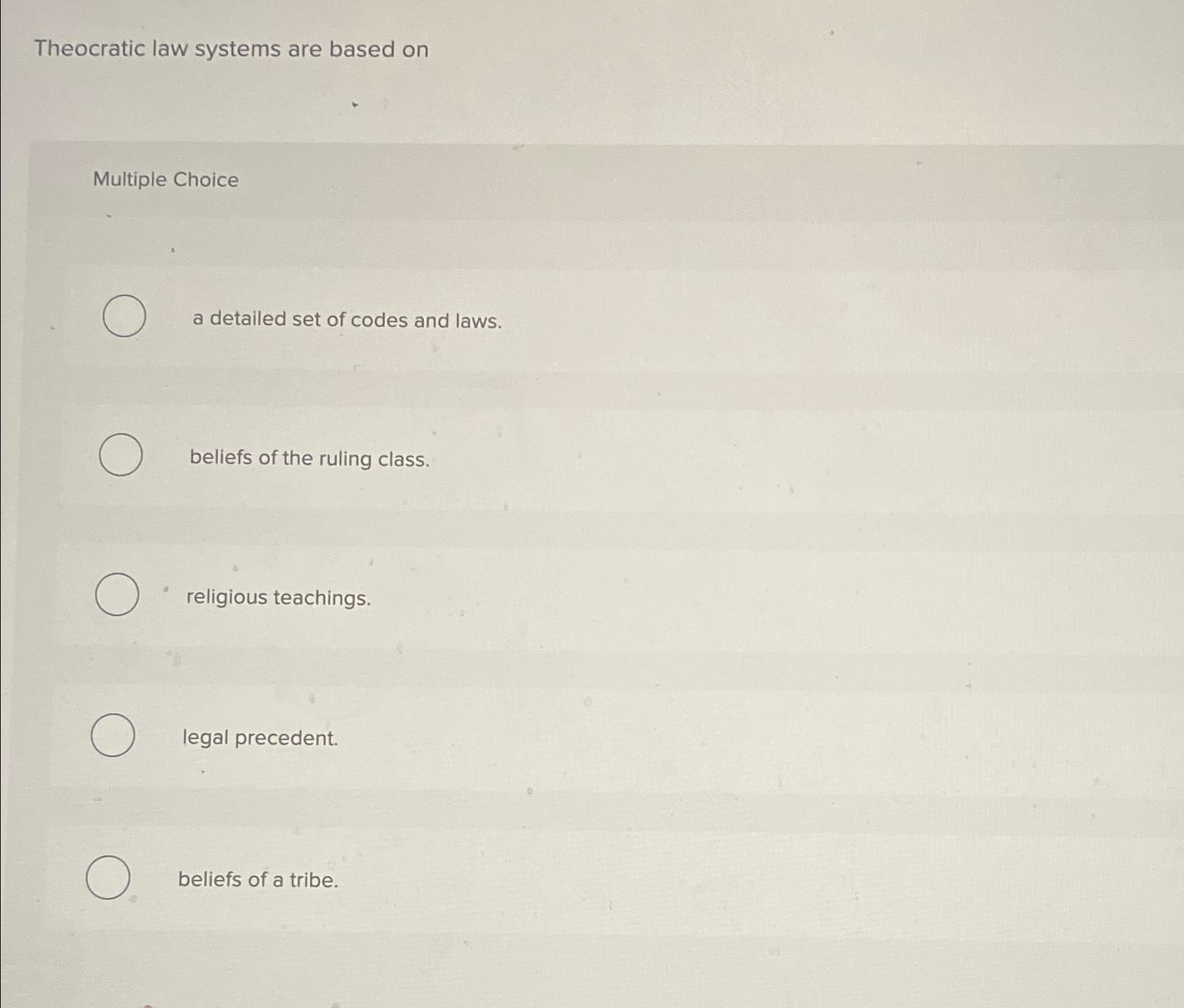  Theocratic law systems are based on Multiple Choice a detailed set