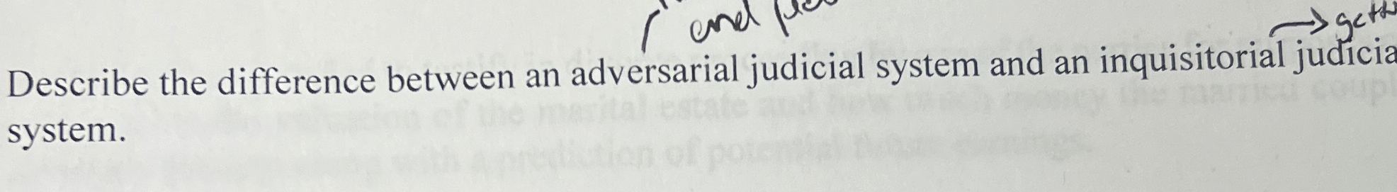  Describe the difference between an adversarial judicial system and an inquisitorial