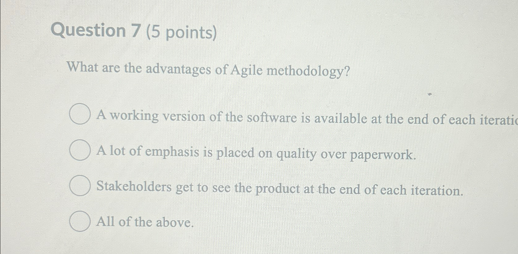  Question 7(5 points) What are the advantages of Agile methodology? A