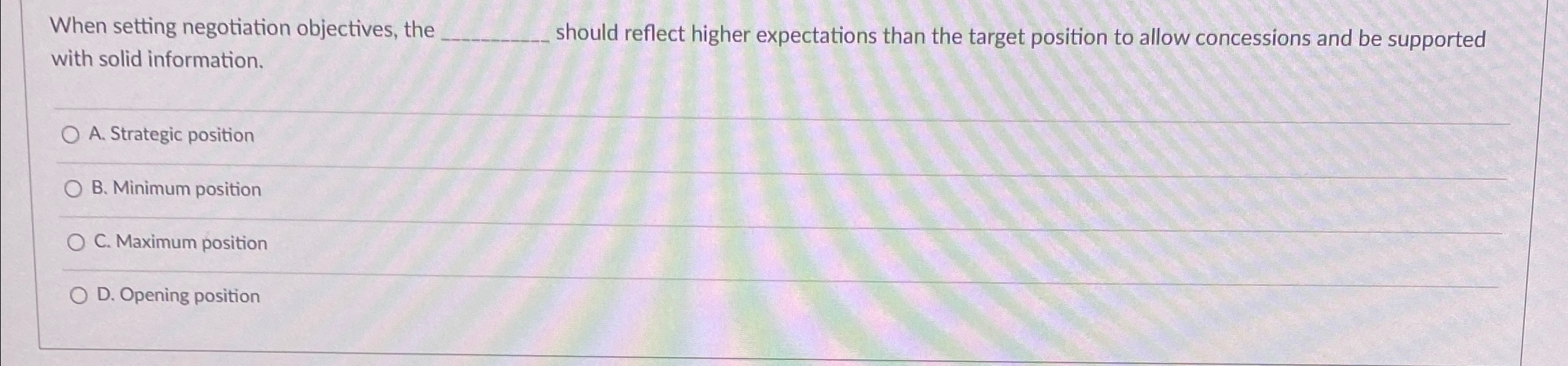  When setting negotiation objectives, the with solid information. should reflect higher