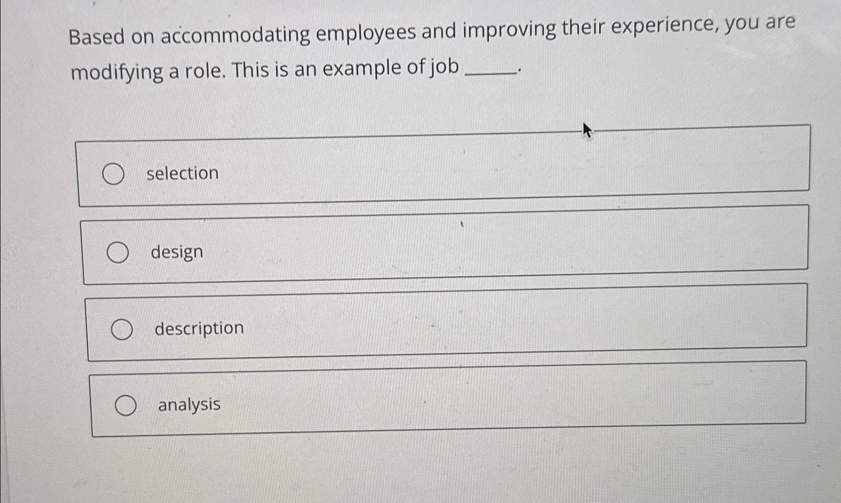  Based on accommodating employees and improving their experience, you are modifying