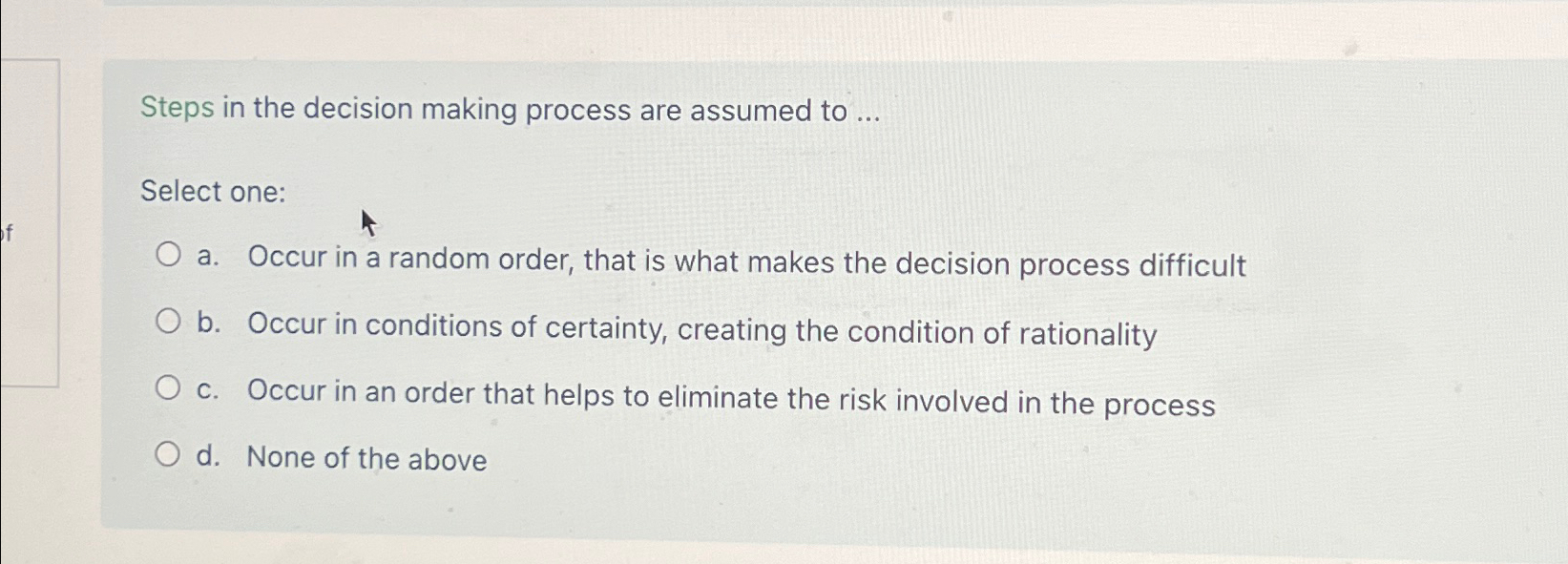  Steps in the decision making process are assumed to ... Select