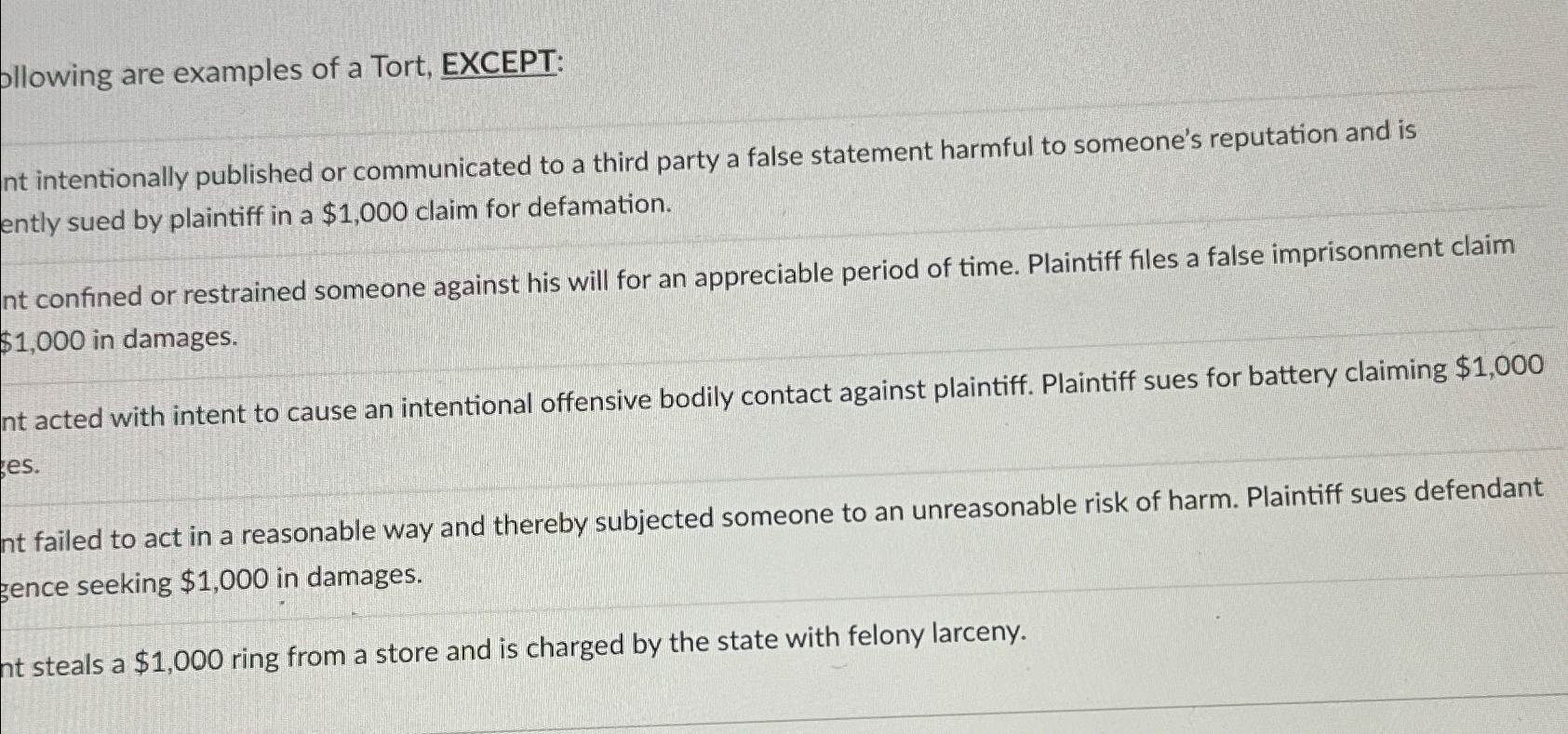  ollowing are examples of a Tort, EXCEPT: nt intentionally published or