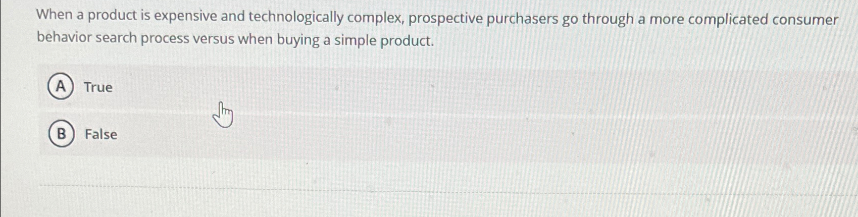  When a product is expensive and technologically complex, prospective purchasers go