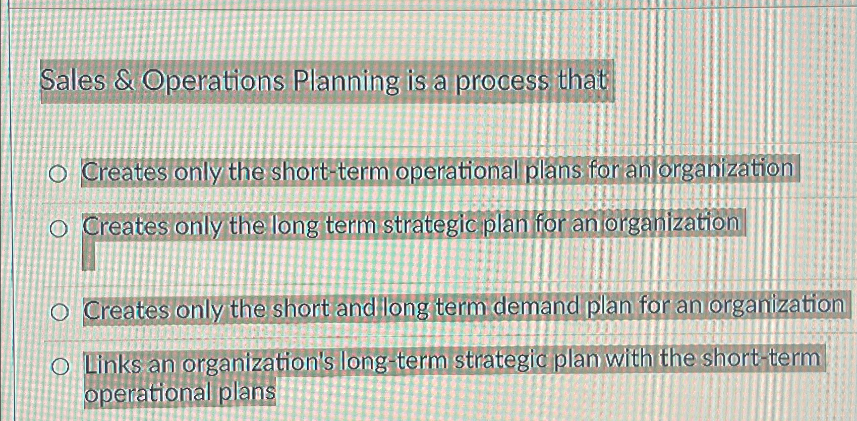  Sales & Operations Planning is a process that Creates only the