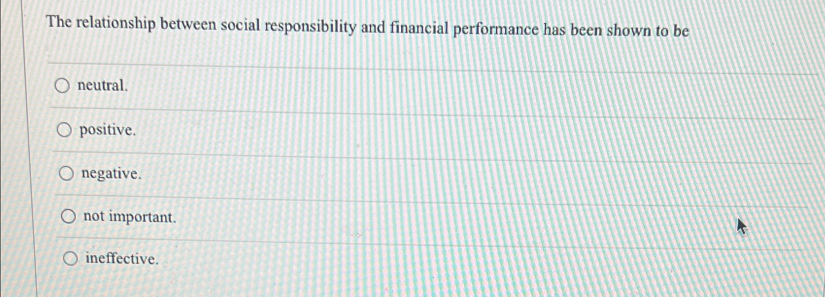  The relationship between social responsibility and financial performance has been shown
