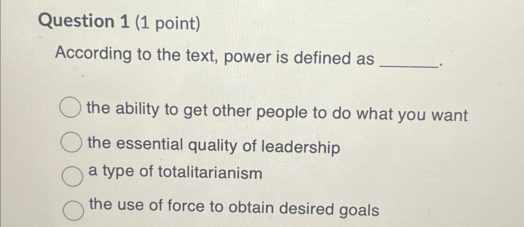  Question 1(1 point) According to the text, power is defined as