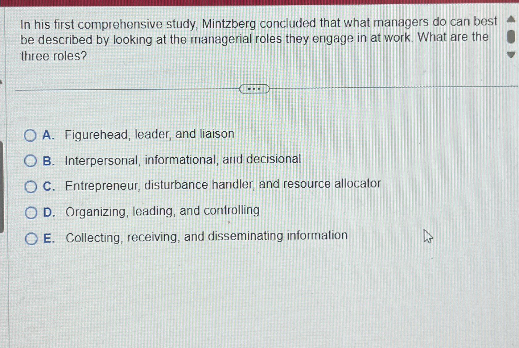  In his first comprehensive study, Mintzberg concluded that what managers do