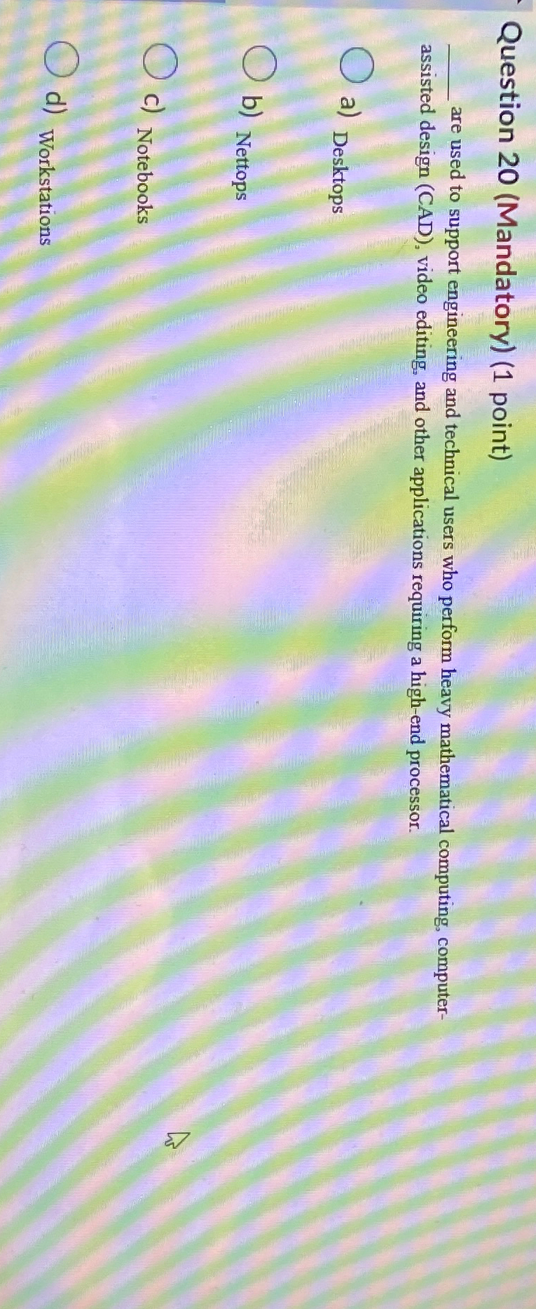  Question 20(Mandatory)(1 point) are used to support engineering and technical users