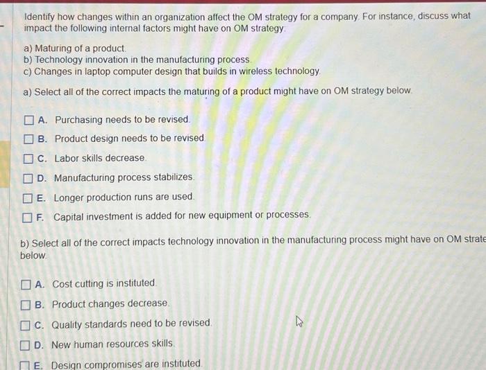  Identify how changes within an organization affect the OM strategy for