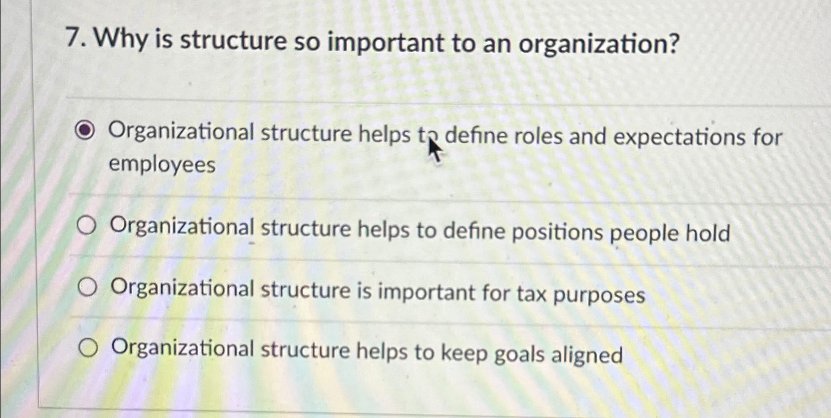  Why is structure so important to an organization? Organizational structure helps