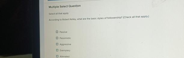  Multiple Select Question select al that apply According to Robert Kelloy,
