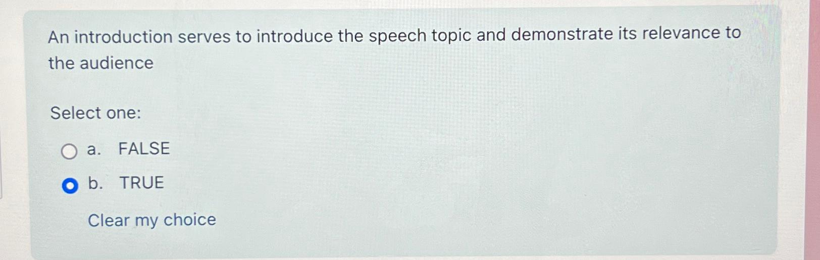  An introduction serves to introduce the speech topic and demonstrate its