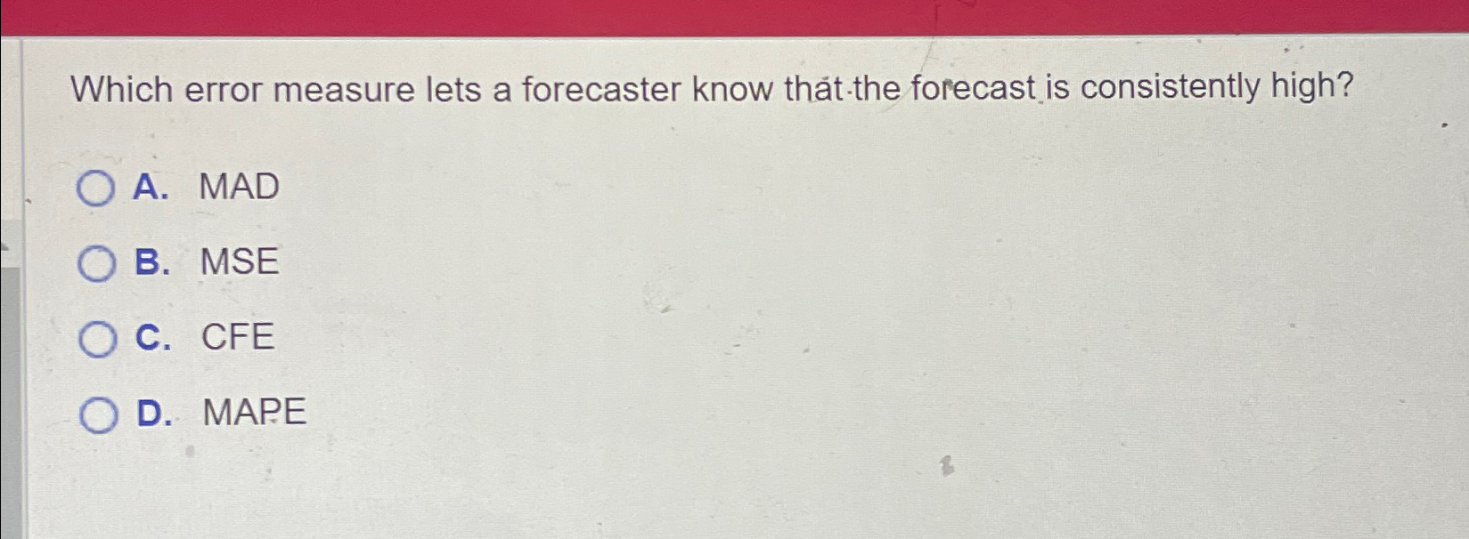  Which error measure lets a forecaster know that the forecast is
