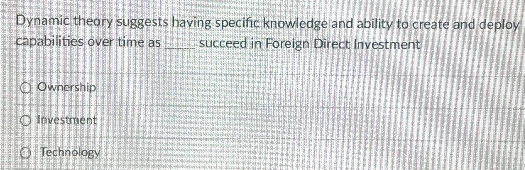  Dynamic theory suggests having specific knowledge and ability to create and