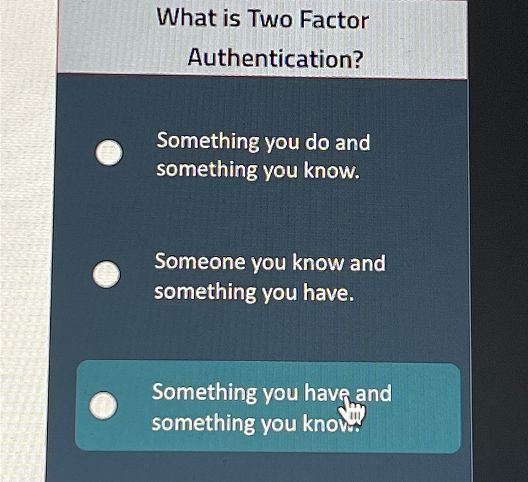  What is Two Factor Authentication? Something you do and something you