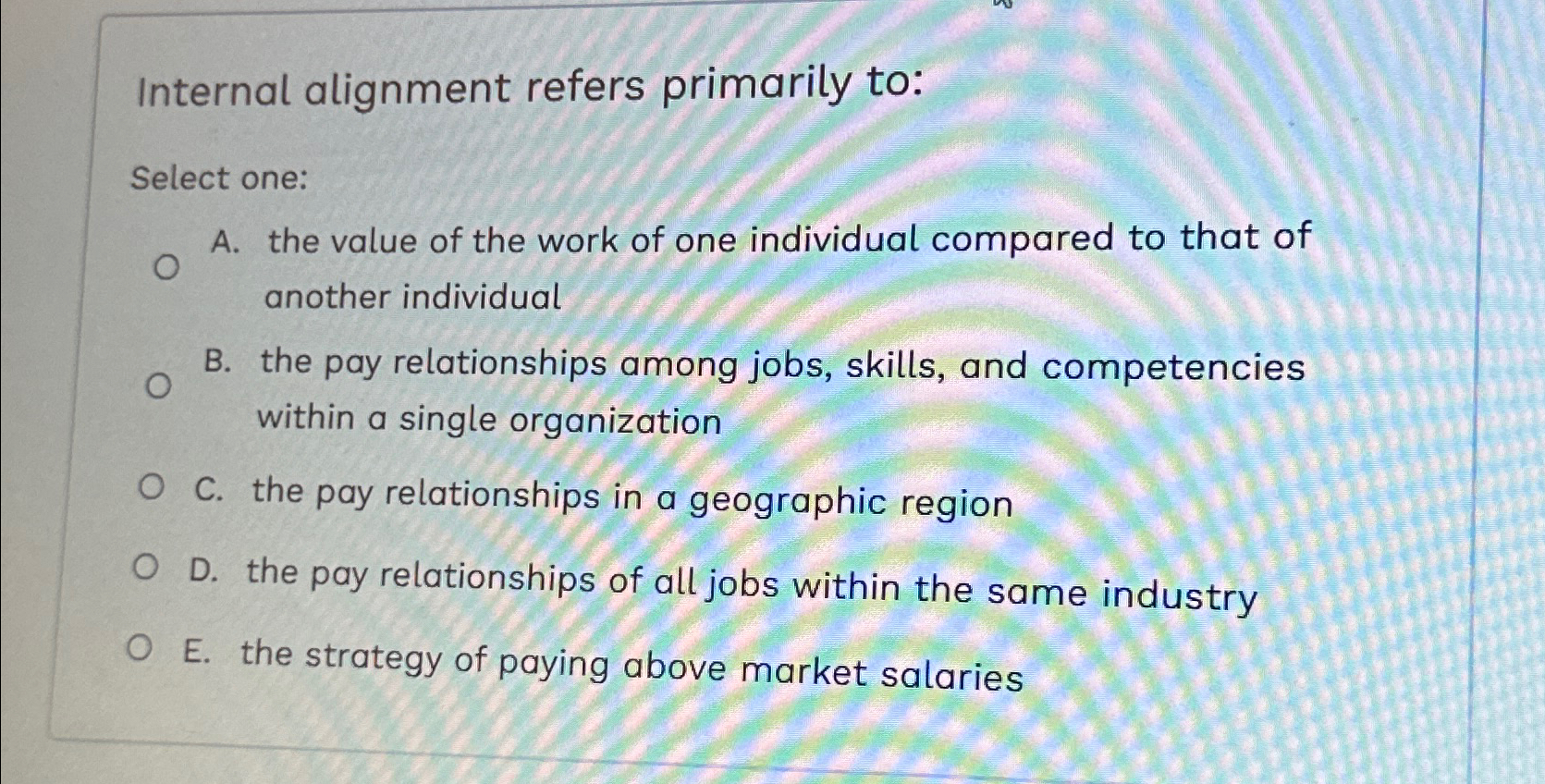  Internal alignment refers primarily to: Select one: A. the value of
