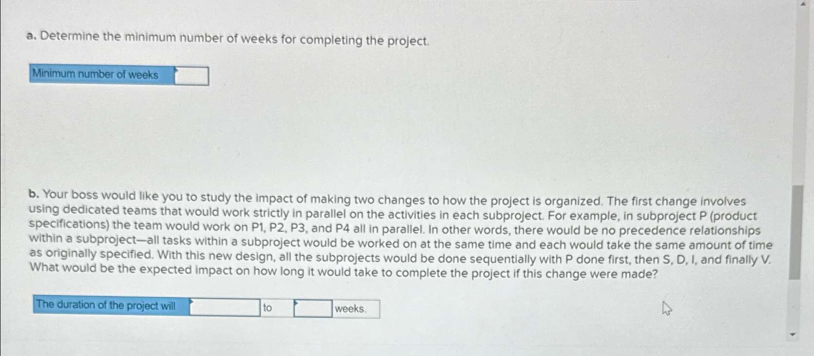  a. Determine the minimum number of weeks for completing the project.