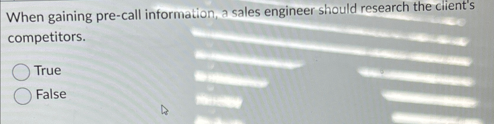  When gaining pre-call information, a sales engineer should research the client's