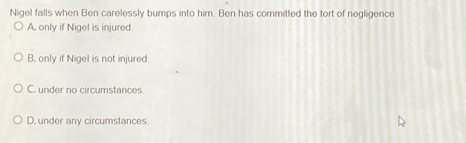  Nigel falls when Ben carelessly bumps into him. Ben has committed