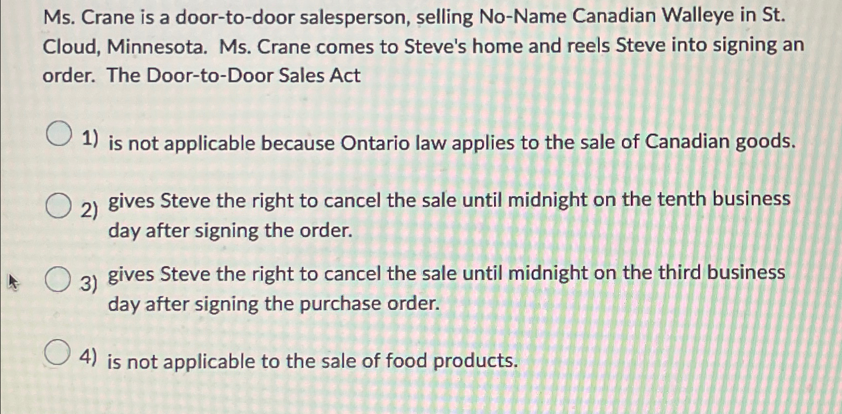 Ms. Crane is a door-to-door salesperson, selling No-Name Canadian Walleye in