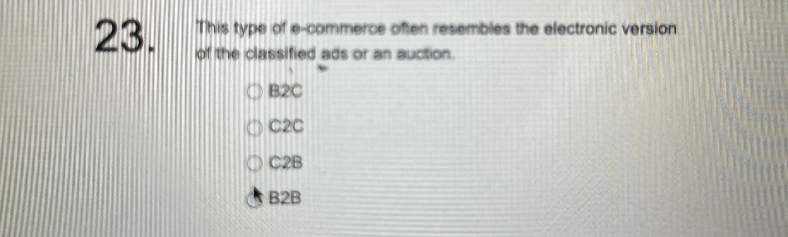  This type of e-commerce often resembles the electronic version of the