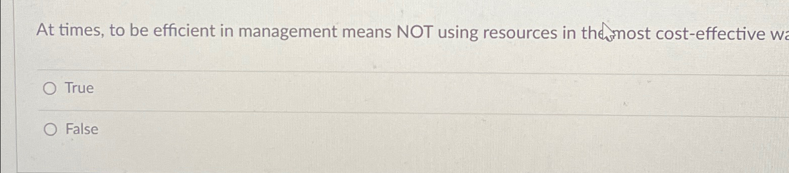  At times, to be efficient in management means NOT using resources