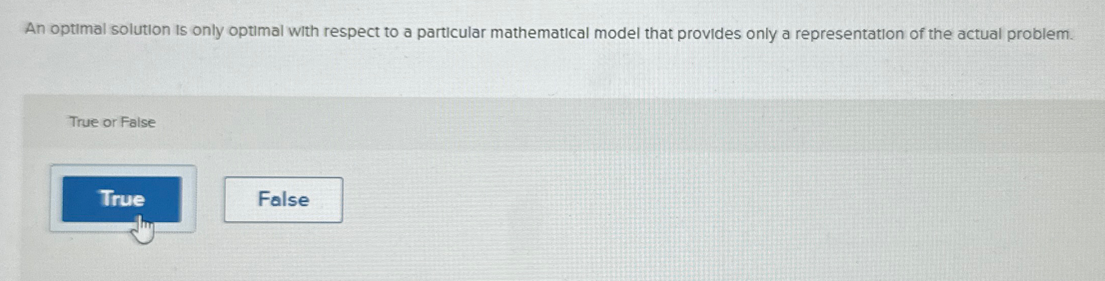  An optimal solution is only optimal with respect to a particular
