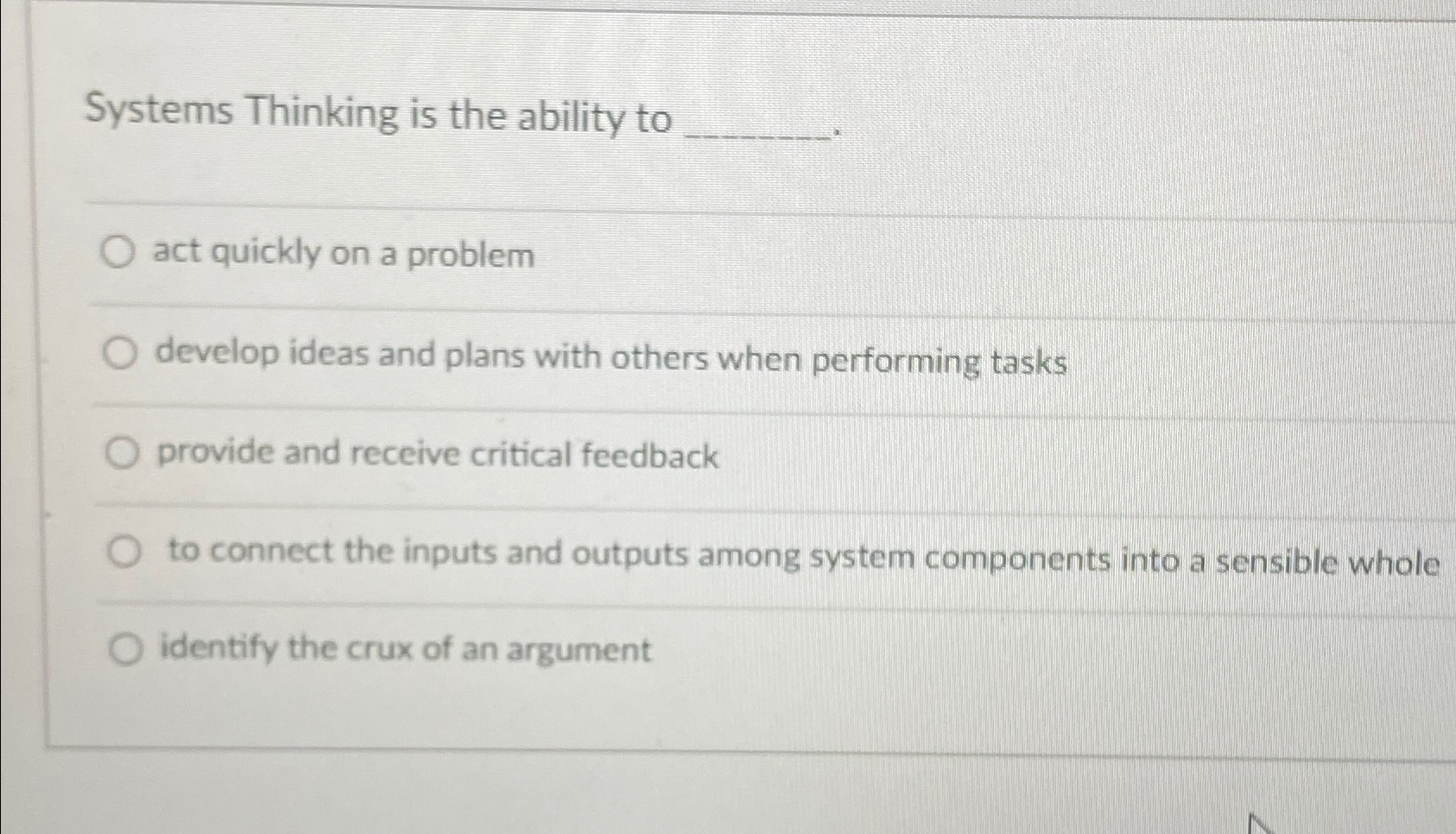  Systems Thinking is the ability to act quickly on a problem