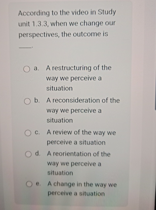  According to the video in Study unit 1.3.3, when we change