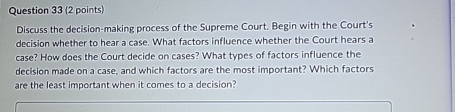  Question 33(2 points) Discuss the decision-making process of the Supreme Court.