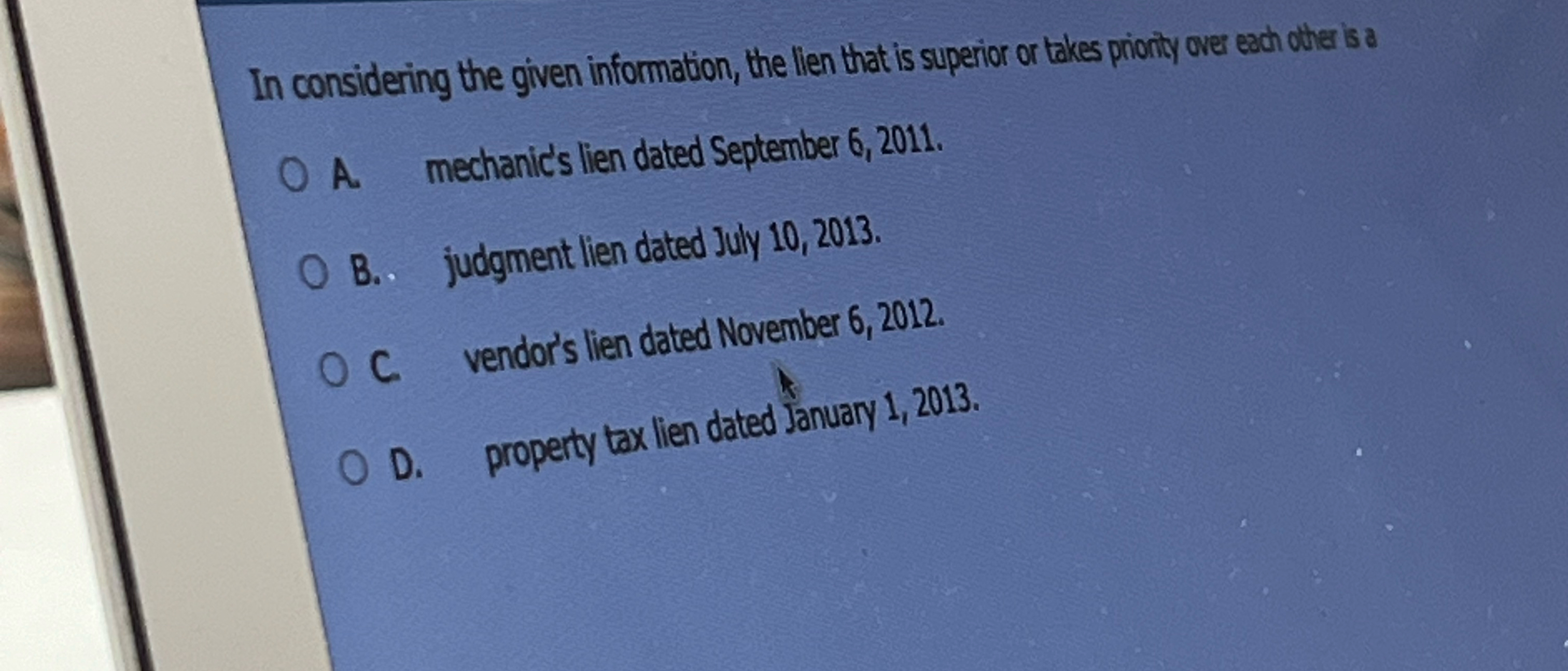  In considering the given information, the lien that is superior or