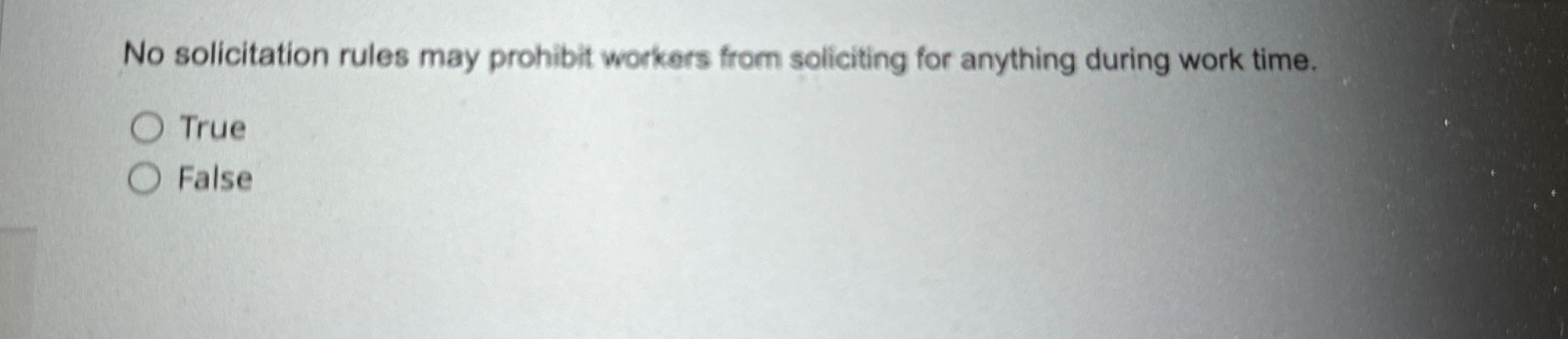  No solicitation rules may prohibit workers from soliciting for anything during