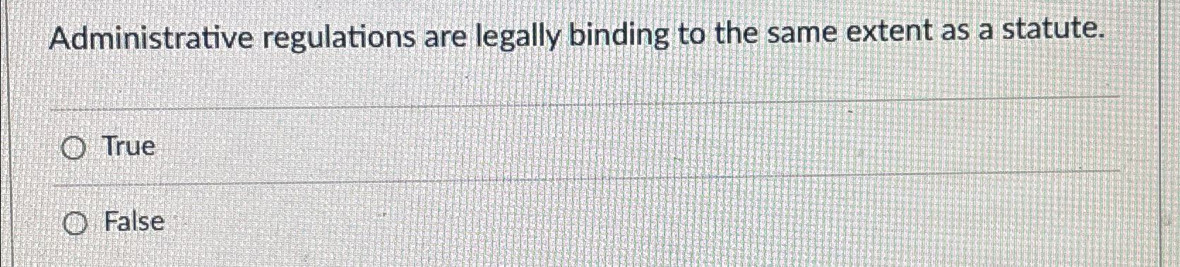  Administrative regulations are legally binding to the same extent as a
