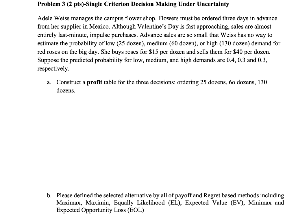  Problem 3 (2 pts)-Single Criterion Decision Making Under Uncertainty Adele Weiss