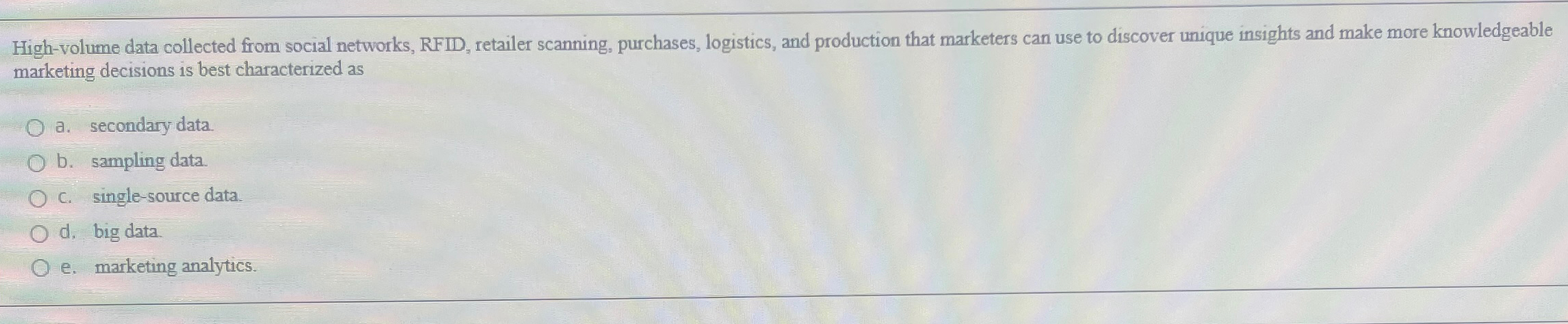  High-volume data collected from social networks, RFID, retailer scanning, purchases, logistics,