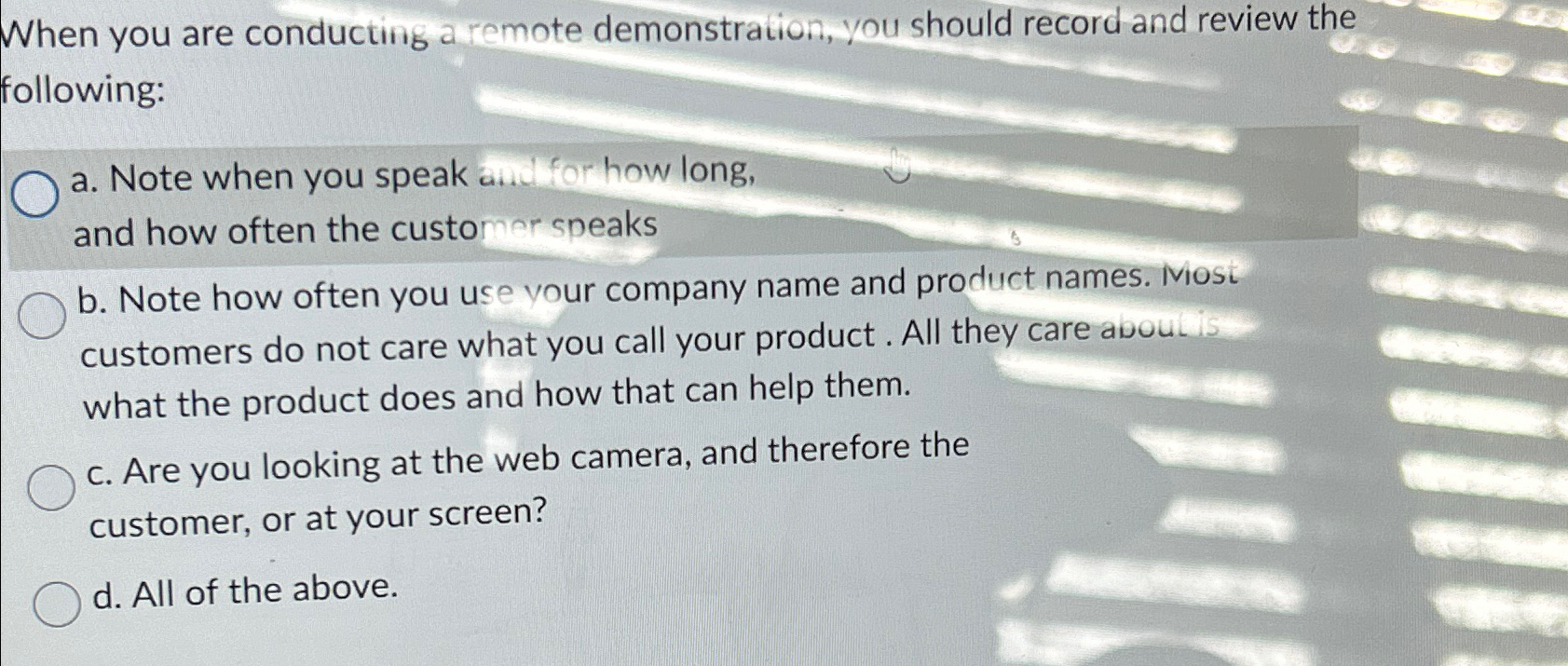  When you are conducting a remote demonstration, you should record and