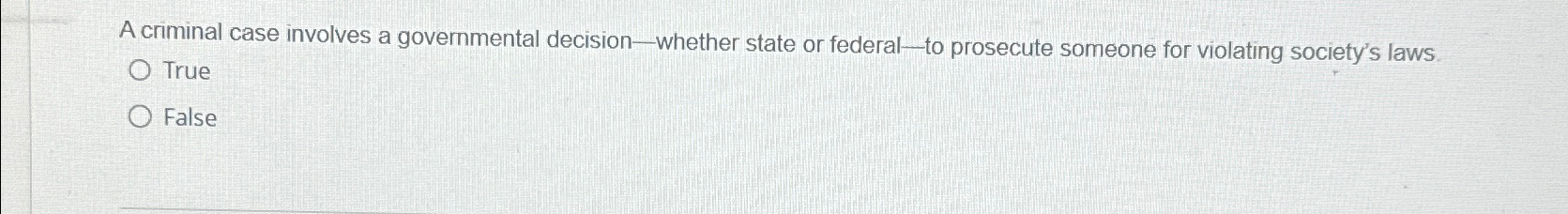  A criminal case involves a governmental decision - whether state or