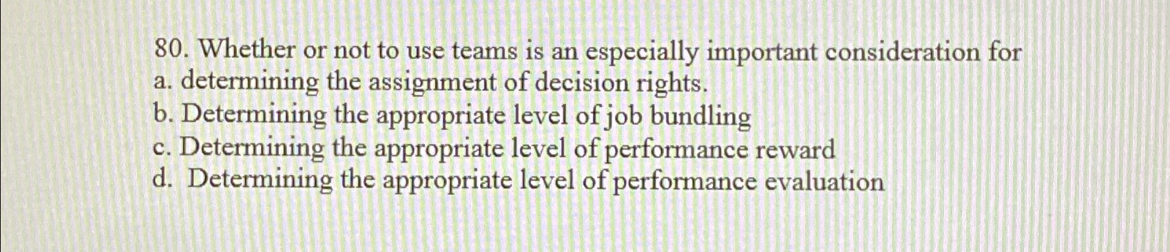  Whether or not to use teams is an especially important consideration