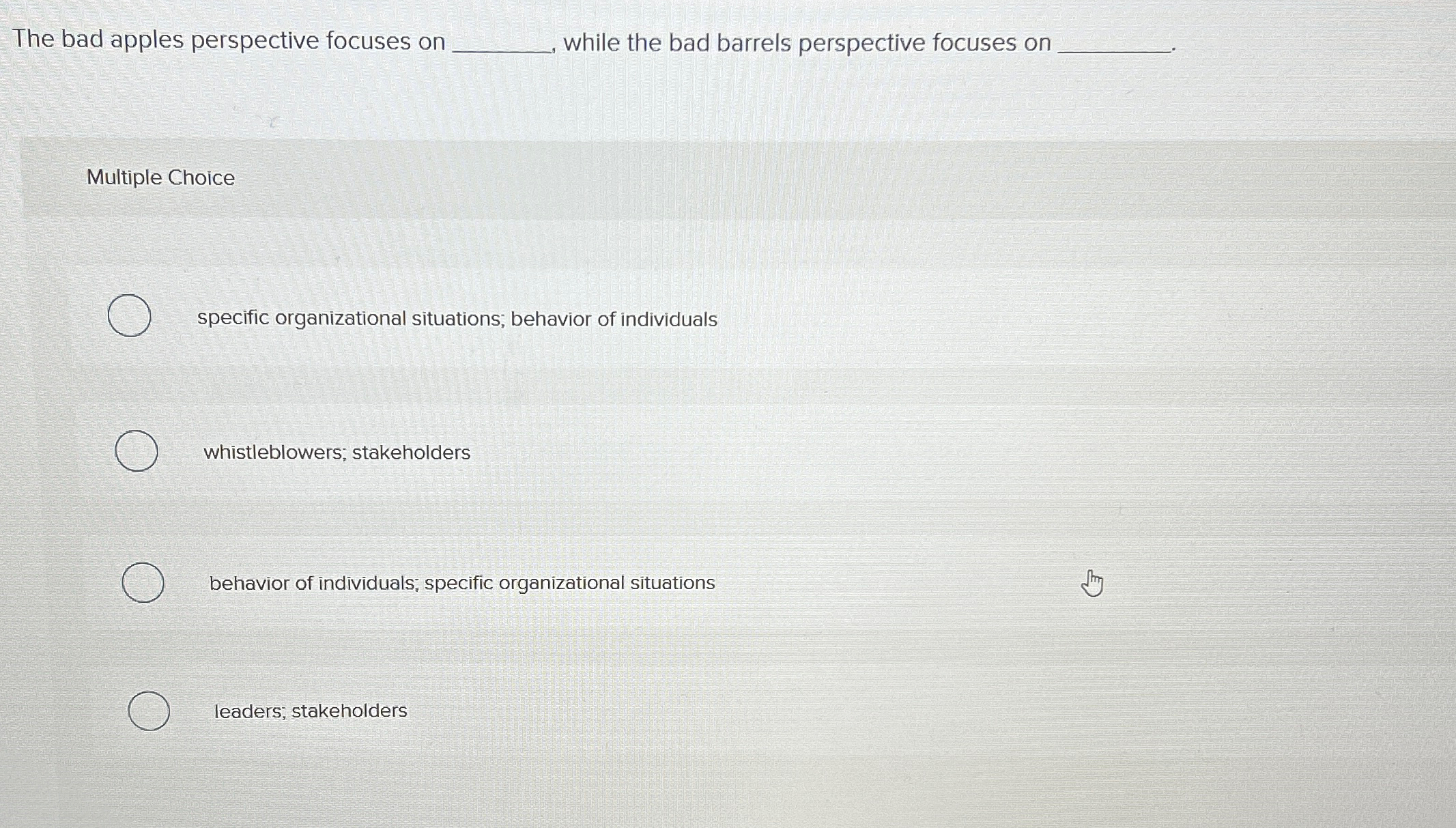  The bad apples perspective focuses on while the bad barrels perspective