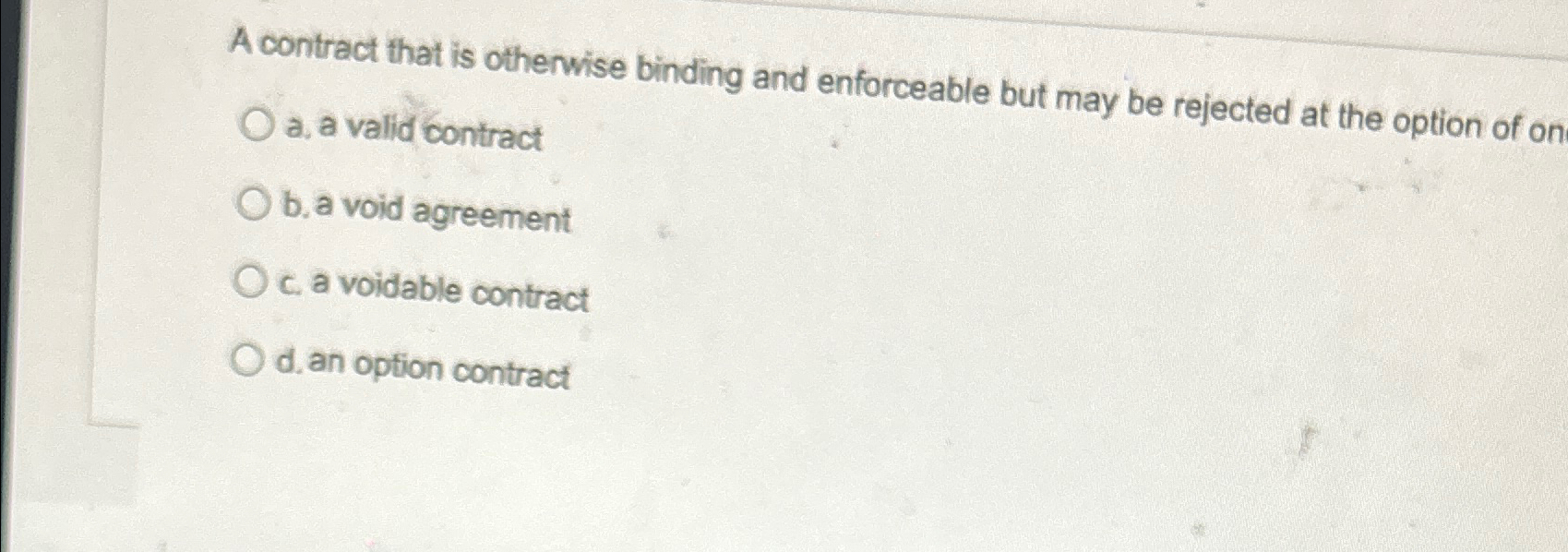  A contract that is otherwise binding and enforceable but may be