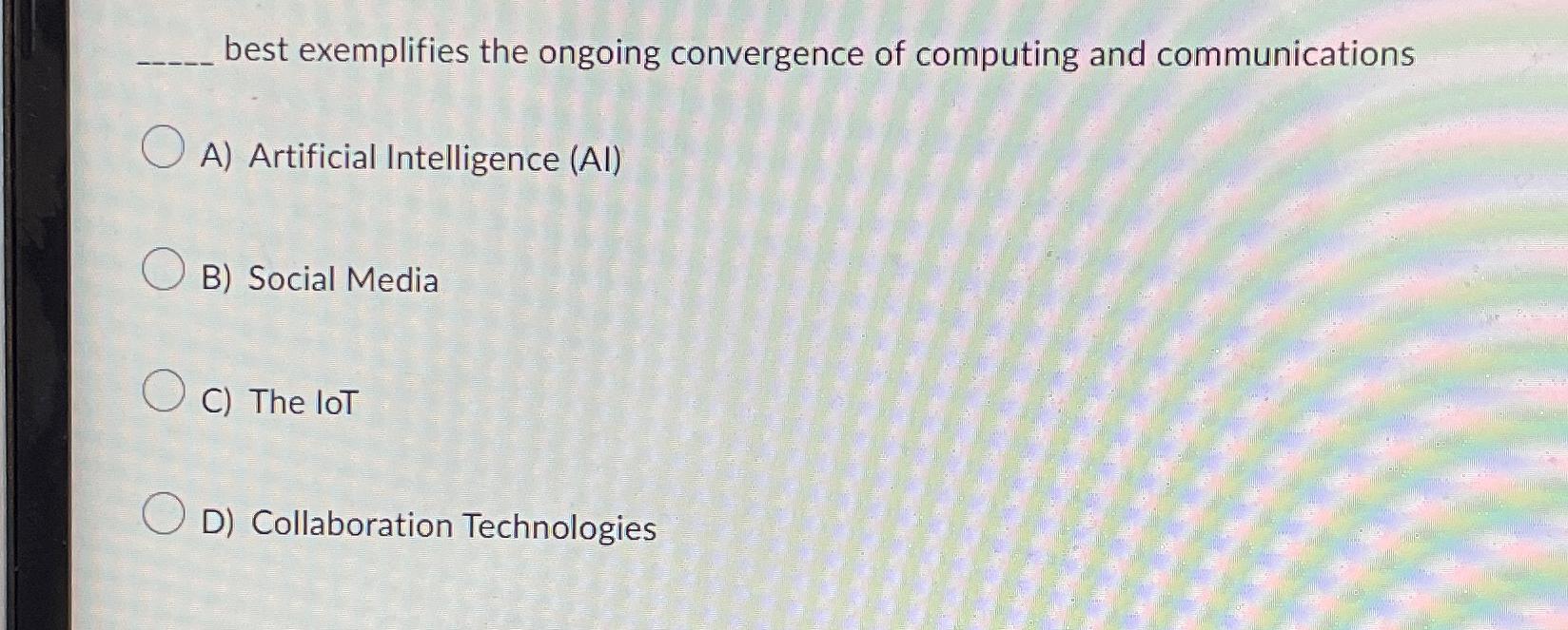  best exemplifies the ongoing convergence of computing and communications A) Artificial