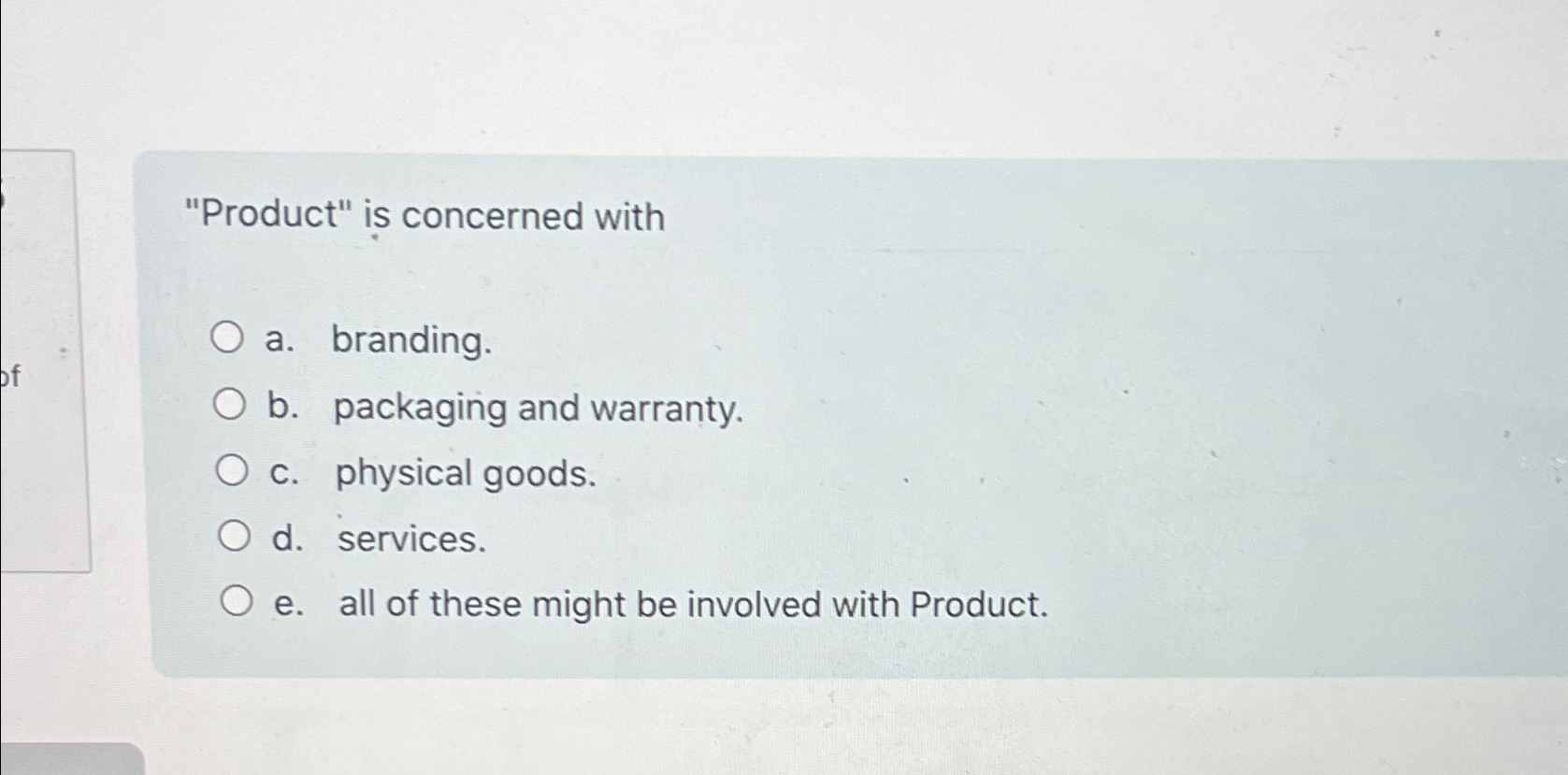  "Product" is concerned with a. branding. b. packaging and warranty. c.
