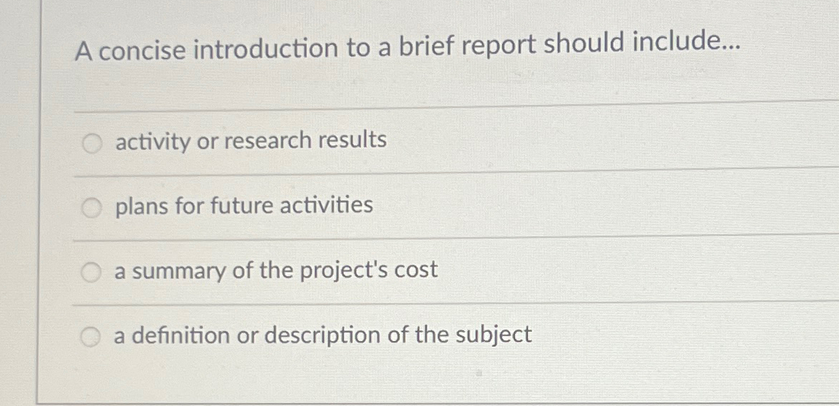  A concise introduction to a brief report should include... activity or