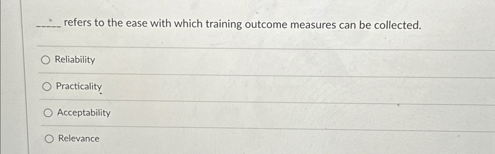 refers to the ease with which training outcome measures can be